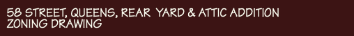 58 STREET, QUEENS, REAR YARD & ATTIC ADDITION ZONING DRAWING